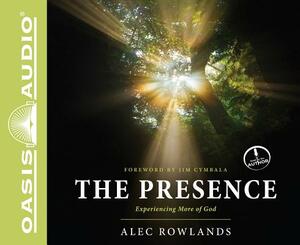 The Presence: Experiencing More of God by Alec Rowlands