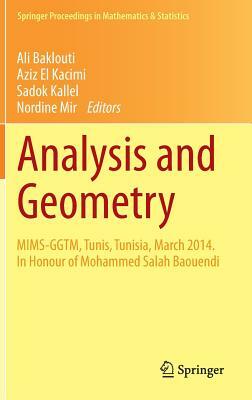 Analysis and Geometry: Mims-Ggtm, Tunis, Tunisia, March 2014. in Honour of Mohammed Salah Baouendi by 