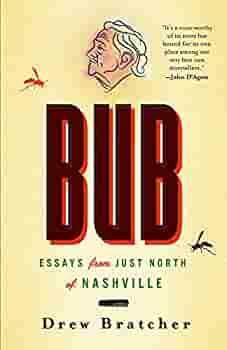 Bub: Essays from Just North of Nashville by Drew Bratcher