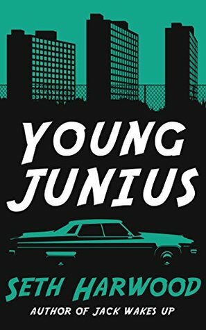 Young Junius: The Saga of Junius Ponds by Seth Harwood
