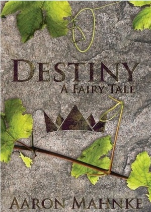Destiny: A Fairy Tale by Aaron Mahnke