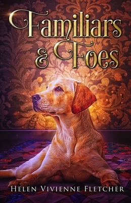 Familiars and Foes by Helen Vivienne Fletcher