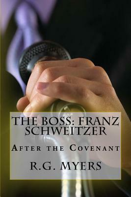 The Boss: Franz Schweitzer: After the Covenant by R. G. Myers, Franz Schweitzer