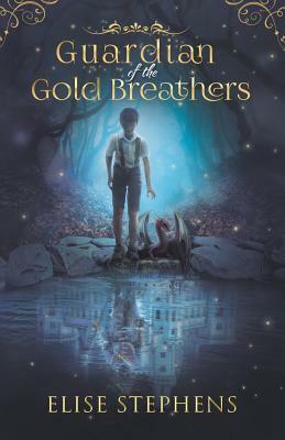 Guardian of the Gold Breathers by Elise Stephens
