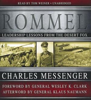 Rommel: Leadership Lessons from the Desert Fox by Charles Messenger