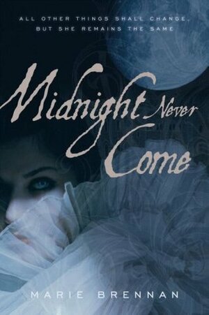 Midnight Never Come by Marie Brennan