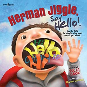 Herman Jiggle, Say Hello!: My Story about Talking to New People When My Words Always Get Stuck by Julia Cook, Michael Garland