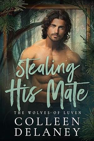 Stealing His Mate by Colleen Delaney