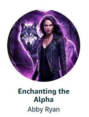 Enchanting the Alpha by Abby Ryan