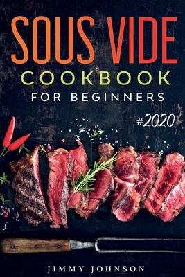 Sous Vide Cookbook For Beginners: Tasty, Healthy & Simple Recipes To Make At Home Everyday by Jimmy Johnson