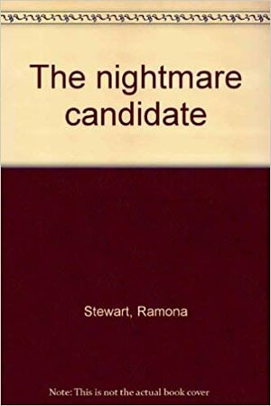 The Nightmare Candidate by Ramona Stewart