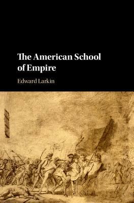 The American School of Empire by Edward T. Larkin