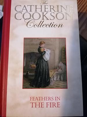 Feathers in the Fire by Catherine Cookson