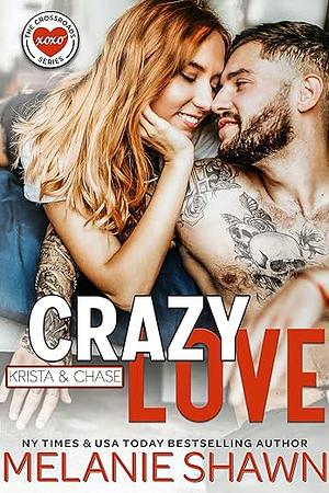 Crazy Love: Krista & Chase by Melanie Shawn