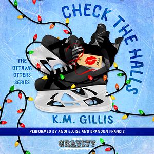 Check The Halls by K.M. Gillis