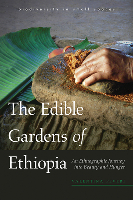 The Edible Gardens of Ethiopia: An Ethnographic Journey Into Beauty and Hunger by Valentina Peveri