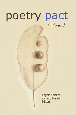 Poetry Pact 2011 by Janice Phelps Williams, Laurel Garver, Roslyn Ross, Jim Murdoch, Glynis Smy, Artemis Grey, J.R. McRae, Richard Merrill, February Grace, Angela Felsted, Jessica Bell, Madeline Sharples, Kerala Varma, Emily Kruse, Lydia Kang, Angie Ledbetter, Alaine Benard