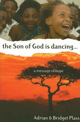 The Son of God Is Dancing...: A Message of Hope by Bridget Plass, Adrian Plass