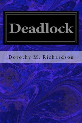 Deadlock by Dorothy M. Richardson