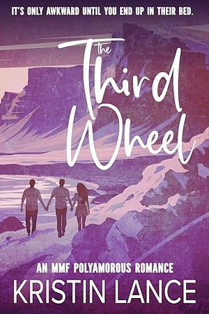 The Third Wheel by Kristin Lance, Kristin Lance