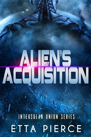 Alien's Acquisition by Etta Pierce