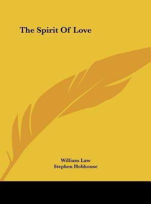 The Spirit of Love by William Law, Stephen Hobhouse