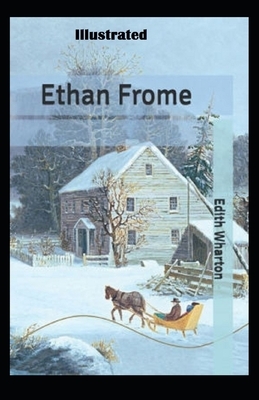 Ethan Frome Illustrated by Edith Wharton