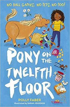 Pony on the Twelfth Floor by Polly Faber, Sarah Jennings