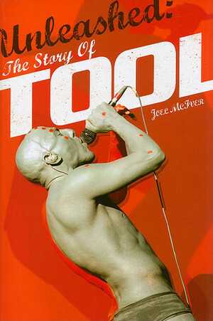 Unleashed: The Story of Tool by Joel McIver