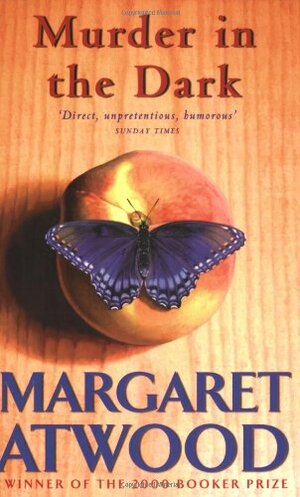 Murder in the Dark: Short Fictions and Prose Poems by Margaret Atwood