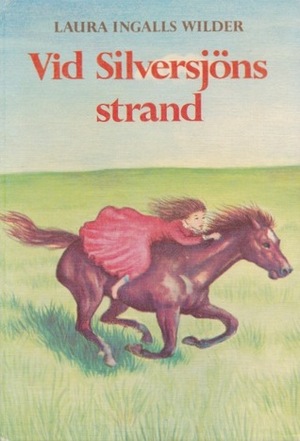 Vid Silversjöns strand by Garth Williams, Britt G. Hallqvist, Laura Ingalls Wilder