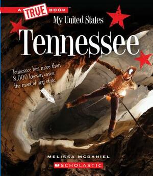 Tennessee (a True Book: My United States) by Melissa McDaniel