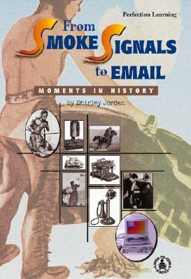 From Smoke Signals to Email by Shirley Jordan