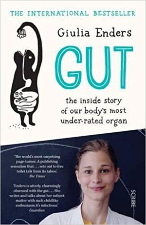 Gut: The inside story of our body's most under-rated organ by Giulia Enders