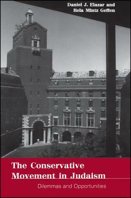 The Conservative Movement in Judaism by Daniel J. Elazar, Rela Mintz Geffen