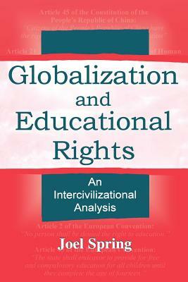 Globalization and Educational Rights: An Intercivilizational Analysis by Joel Spring