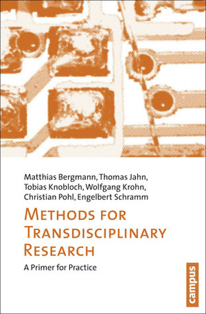 Methods for Transdisciplinary Research: A Primer for Practice by Matthias Bergmann, Wolfgang Krohn, Tobias Knobloch, Engelbert Schramm, Christian Pohl, Thomas Jahn