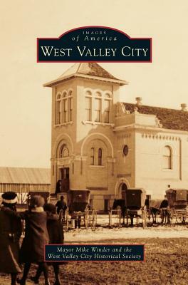 West Valley City by Mike Winder, The West Valley City Historical Society