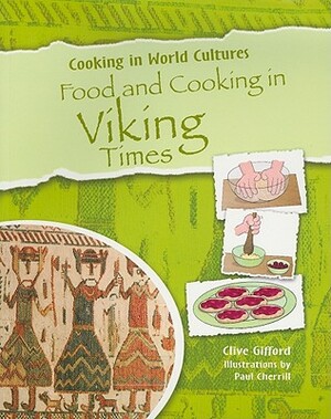 Food and Cooking in Viking Times by Clive Gifford