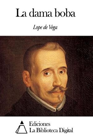 La dama boba by Lope de Vega