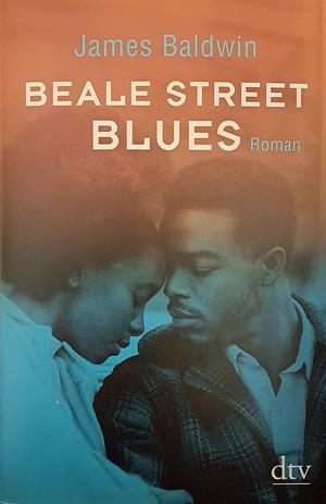 Beale Street Blues: Roman by James Baldwin