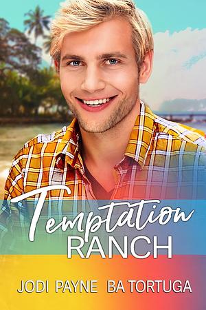 Temptation Ranch by Jodi Payne, B.A. Tortuga