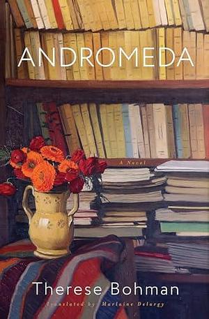 Andromeda: A Novel by Therese Bohman, Marlaine Delargy