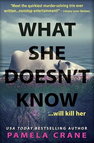 What She Doesn't Know by Pamela Crane