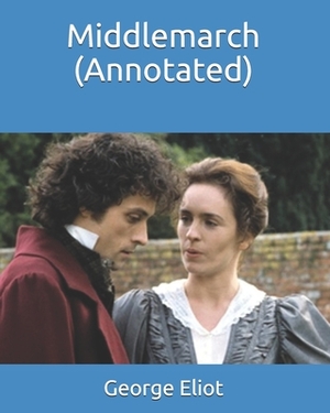 Middlemarch (Annotated) by George Eliot