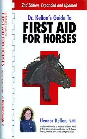 Dr. Kellon's Guide to First Aid for Horses by Eleanor Kellon