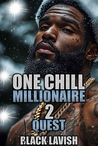 One Chill Millionaire 2: Quest by Black Lavish