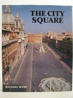 The City Square: A Historical Evolution by Michael Webb