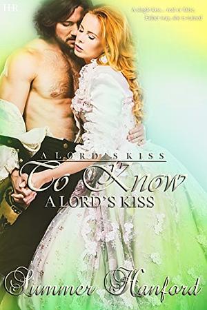 To Know a Lord's Kiss by Summer Hanford