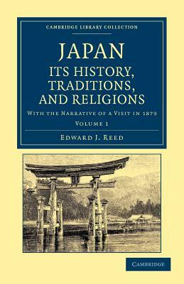 Japan: Its History, Traditions, and Religions - Volume 1 by Edward J. Reed